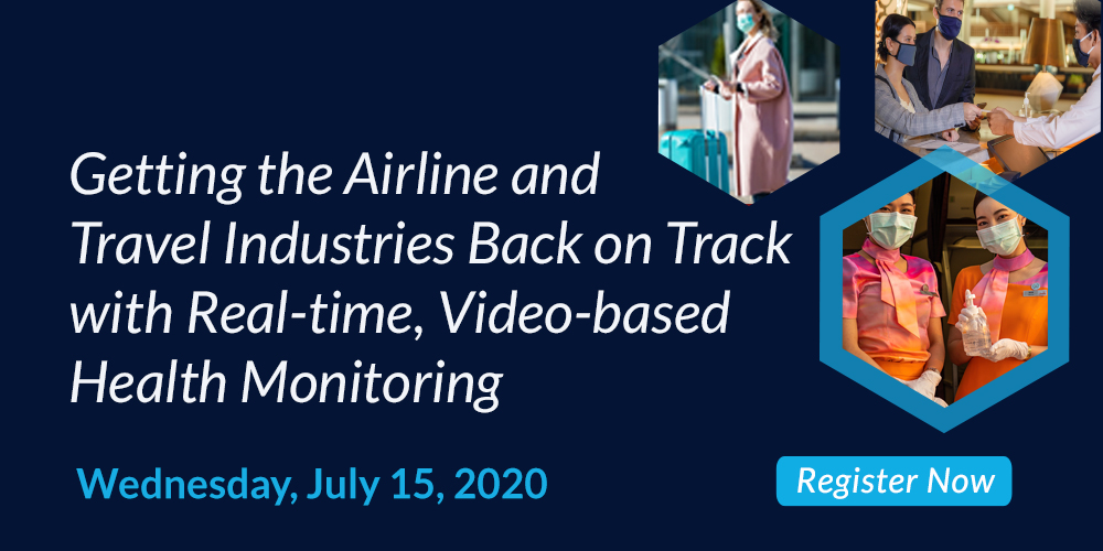 Getting the Travel Industry Back on Track With Real-time, Video-based Health Monitoring